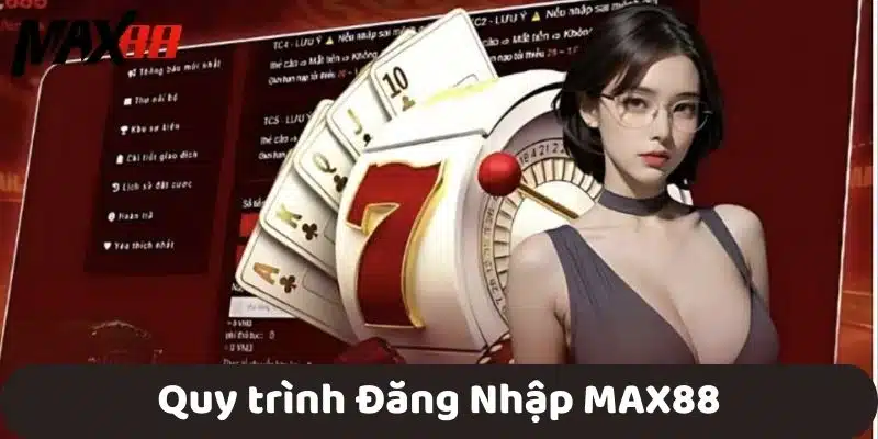 Quy trình Đăng Nhập MAX88