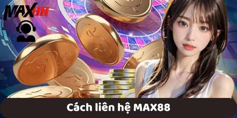 Cách liên hệ MAX88