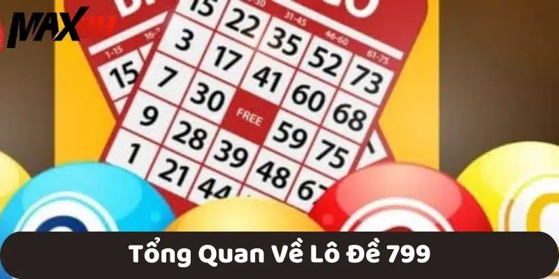 Tổng Quan Về Lô Đề 799