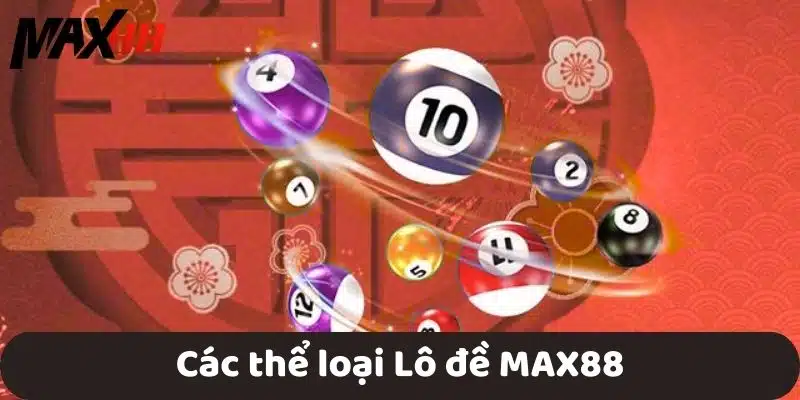 Các thể loại Lô đề MAX88