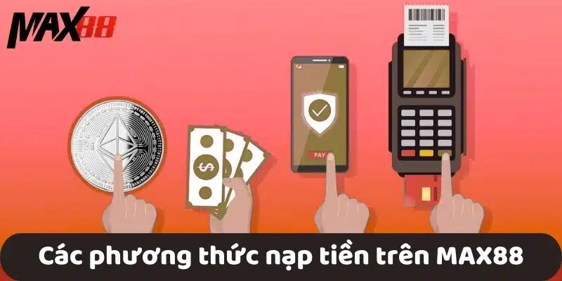 Các phương thức nạp tiền trên MAX88