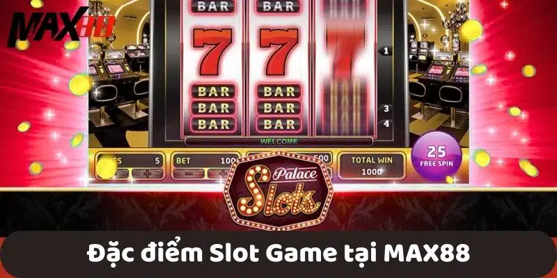 Đặc điểm Slot Game tại MAX88