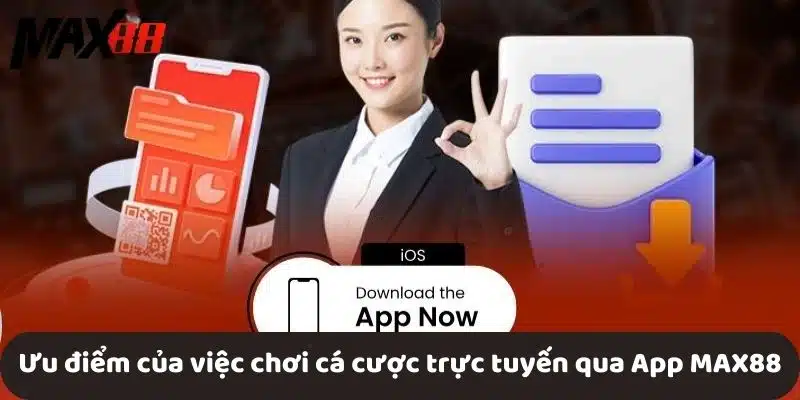 Ưu điểm của việc chơi cá cược trực tuyến qua App MAX88