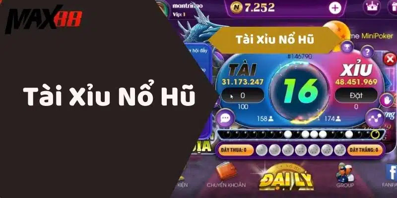 Tài Xỉu Nổ Hũ MAX88 Chơi Cực Đã Nhận Thưởng Cực Khủng