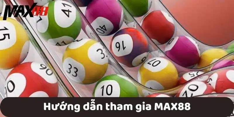 Hướng dẫn tham gia MAX88