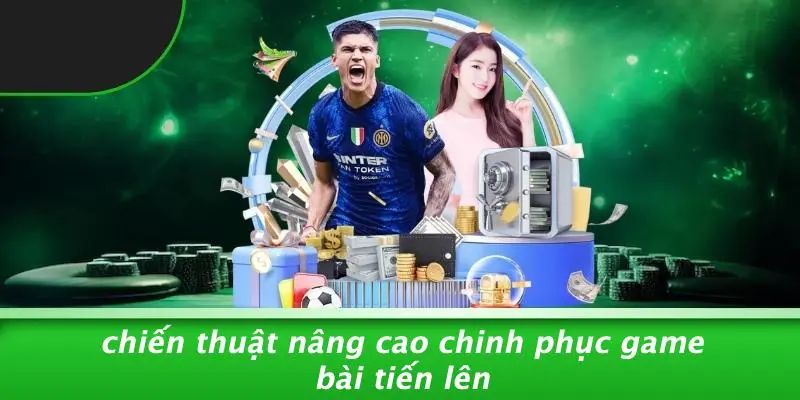 Chiến Thuật Nâng Cao Chinh Phục Game Bài Tiến Lên