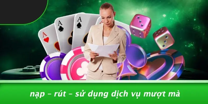 Nạp – Rút – Sử Dụng Dịch Vụ Mượt Mà