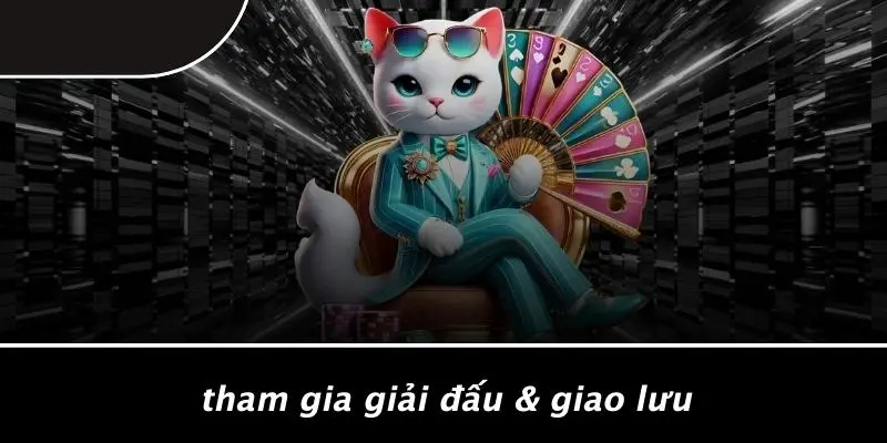 Tham Gia Giải Đấu & Giao Lưu