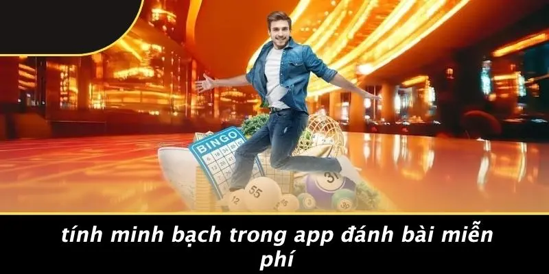 Tính Minh Bạch Trong App Đánh Bài Miễn Phí