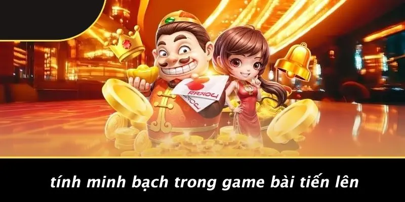 Tính Minh Bạch Trong Game Bài Tiến Lên